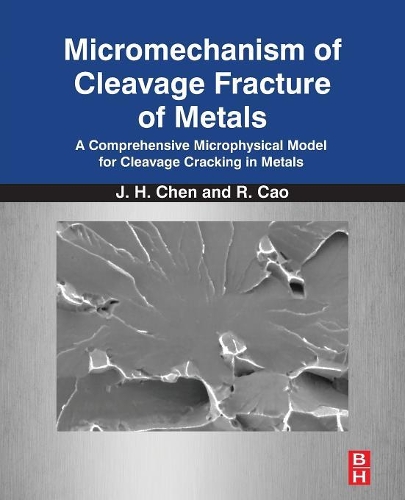 Паперова книга «Micromechanism of Cleavage Fracture of Metals: A Comprehensive Microphysical Model for Cleavage Cracking in Metals», авторів Цзяньхун Чен, Руй Цао - фото №1