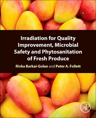 Бумажная книга «Irradiation for Quality Improvement, Microbial Safety and Phytosanitation of Fresh Produce», авторов Питер А. Фоллетт, Ривка Баркай-Голан - фото №1
