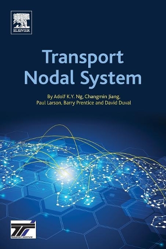 Бумажная книга «Transport Nodal System», авторов Адольф К.Й. Нг, Барри Э. Прентис, Чанмин Цзян, Дэвид Дюваль, Пол Ларсон - фото №1