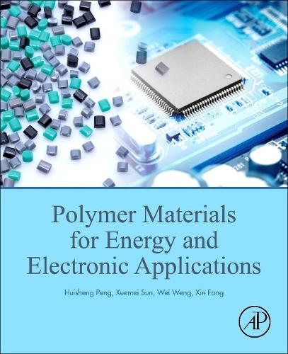 Паперова книга «Polymer Materials for Energy and Electronic Applications», авторів Хуейшен Пен, Вей Венг, Сінь Фан, Сюемей Сун - фото №1