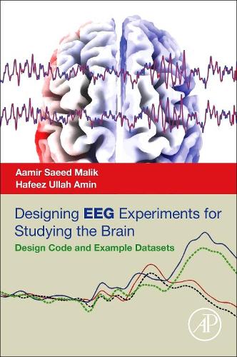 Бумажная книга «Designing EEG Experiments for Studying the Brain: Design Code and Example Datasets», авторов Аамир Саид Малик, Хафиз Уллах Амин - фото №1
