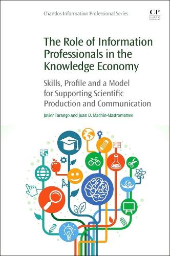 [object Object] «The Role of Information Professionals in the Knowledge Economy: Skills, Profile and a Model for Supporting Scientific Production and Communication», авторів Хав'єр Таранго, Хуан Д. Мачін-Мастроматтео - фото №1