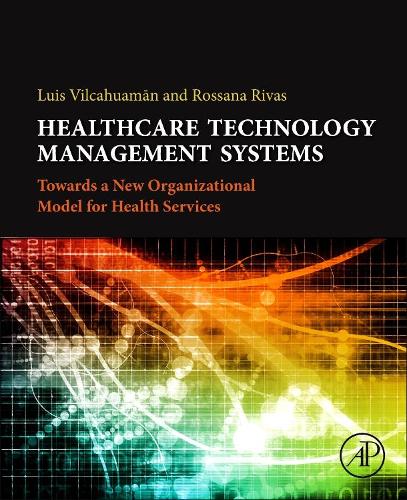 Бумажная книга «Healthcare Technology Management Systems: Towards a New Organizational Model for Health Services», авторов Луис Вилкауаман, Россана Ривас - фото №1