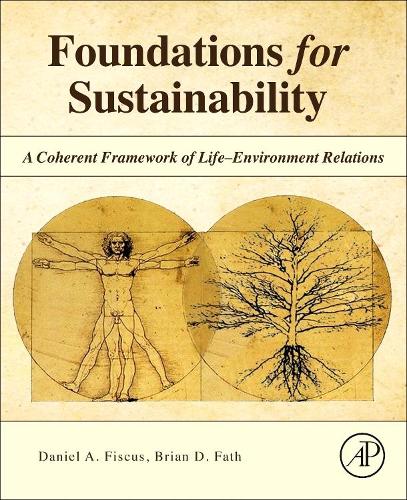 Бумажная книга «Foundations for Sustainability: A Coherent Framework of Life–Environment Relations», авторов Брайан Д. Фатх, Дэниел А. Фискус - фото №1