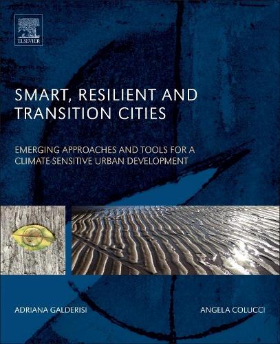 Бумажная книга «Smart, Resilient and Transition Cities: Emerging Approaches and Tools for A Climate-Sensitive Urban Development», авторов Адриана Гальдеризи, Анджела Колуччи - фото №1