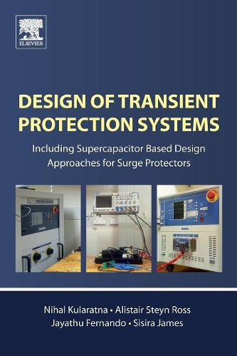 Бумажная книга «Design of Transient Protection Systems: Including Supercapacitor Based Design Approaches for Surge Protectors», авторов Алистер Стин Росс, Джаяту Фернандо, Нихал Куларатна, Сисира Джеймс - фото №1