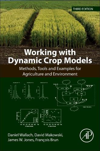 Бумажная книга «Working with Dynamic Crop Models: Methods, Tools and Examples for Agriculture and Environment», авторов Дэниел Уоллах, Дэвид Маковски, Франсуа Брюн, Джеймс У. Джонс - фото №1