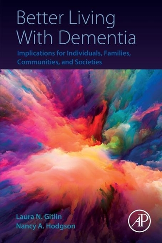 Бумажная книга «Better Living With Dementia: Implications for Individuals, Families, Communities, and Societies», авторов Лаура Н. Гитлин, Нэнси А. Ходжсон - фото №1