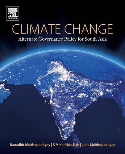 Бумажная книга «Climate Change: Alternate Governance Policy for South Asia», авторов Джули Мукхопадхьяй, Ранадхир Мукхопадхьяй, См Карисиддайя - фото №1