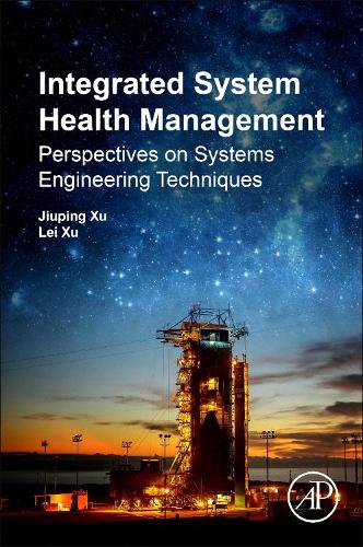 Бумажная книга «Integrated System Health Management: Perspectives on Systems Engineering Techniques», авторов Цзюпин Сюй, Лэй Сюй - фото №1