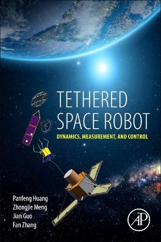 [object Object] «Tethered Space Robot: Dynamics, Measurement, and Control», авторов Фань Чжан, Цзянь-Гуо Лю, Панфенг Хуанг, Чжунцзе Мэн - фото №1