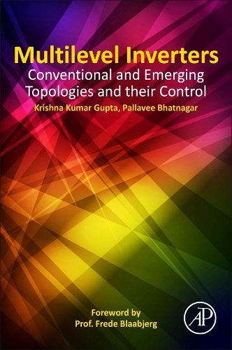 Бумажная книга «Multilevel Inverters: Conventional and Emerging Topologies and Their Control», авторов Кришна Кумар Гупта, Паллави Бхатнагар - фото №1