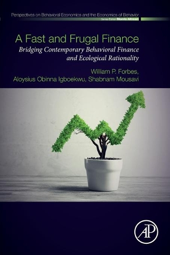 Бумажная книга «A Fast and Frugal Finance: Bridging Contemporary Behavioral Finance and Ecological Rationality», авторов Алоизий Обинна Игбоекву, Шабнам Мусави, Уильям П. Форбс - фото №1