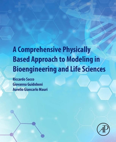 Паперова книга «A Comprehensive Physically Based Approach to Modeling in Bioengineering and Life Sciences», авторів Ауреліо Джанкарло Маурі, Джованна Гвідобоні, Ріккардо Сакко - фото №1