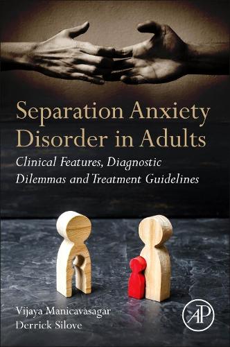 Бумажная книга «Separation Anxiety Disorder in Adults: Clinical Features, Diagnostic Dilemmas and Treatment Guidelines», авторов Деррик Силав, Виджайя Маникавасагар - фото №1