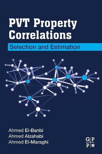 [object Object] «PVT Property Correlations: Selection and Estimation», авторов Ахмед Альзахаби, Ахмед Эль-Банби, Ахмед Эль-Мараги - фото №1