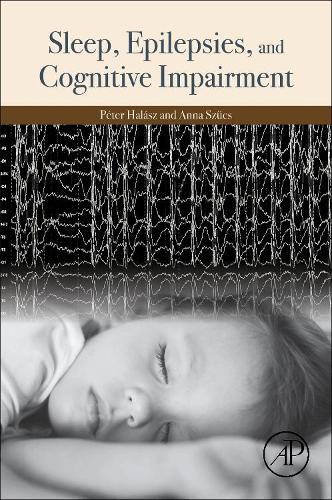 Бумажная книга «Sleep, Epilepsies, and Cognitive Impairment», авторов Анна Сцукс, Питер Халаш - фото №1