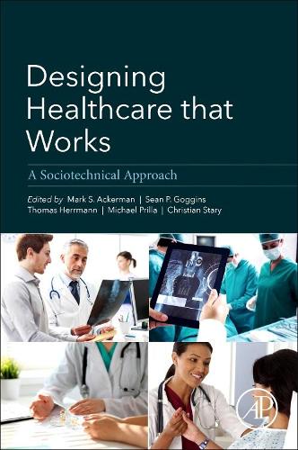 Бумажная книга «Designing Healthcare That Works: A Sociotechnical Approach», авторов Кристиан Старий, Марк Аккерман, Майкл Прилла, Шон Гоггинс, Томас А. Херрманн - фото №1