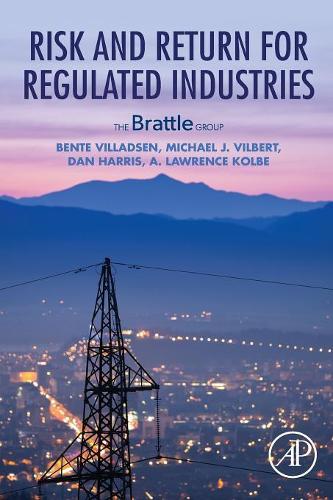 Бумажная книга «Risk and Return for Regulated Industries», авторов Бенте Вилладсен, Дэн Харрис, Лоуренс Кольбе, Майкл Дж. Вильберт - фото №1