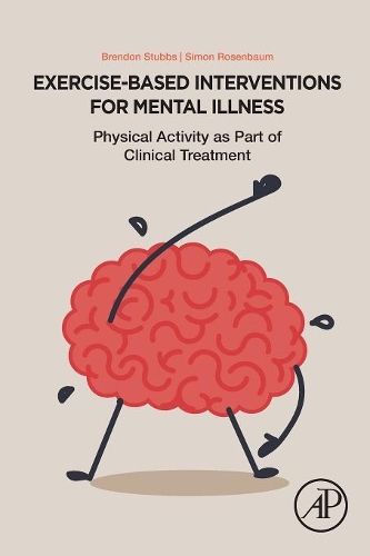 Бумажная книга «Exercise-Based Interventions for Mental Illness: Physical Activity as Part of Clinical Treatment», авторов Брендон Стаббс, Саймон Розенбаум - фото №1