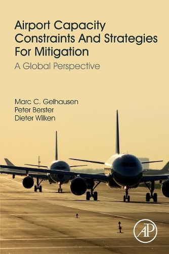 Паперова книга «Airport Capacity Constraints and Strategies for Mitigation: A Global Perspective», авторів Дітер Вількен, Марк Гельгаузен, Пітер Берстер - фото №1