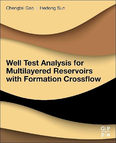 Паперова книга «Well Test Analysis for Multilayered Reservoirs with Formation Crossflow», авторів Чентай Гао, Хедонг Сун - фото №1
