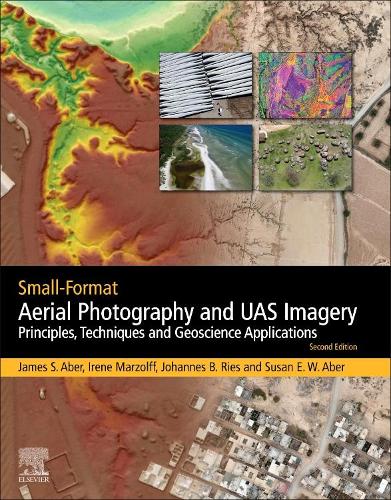 Паперова книга «Small-Format Aerial Photography and UAS Imagery: Principles, Techniques and Geoscience Applications», авторів Ірен Марцольф, Джеймс С. Абер, Йоганнес Ріс, Сьюзен Елізабет Ворд Абер - фото №1