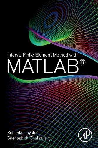 [object Object] «Interval Finite Element Method with MATLAB», авторов Снехашиш Чакраверти, Суканта Наяк - фото №1