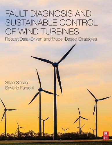 Бумажная книга «Fault Diagnosis and Sustainable Control of Wind Turbines: Robust Data-Driven and Model-Based Strategies», авторов Саверио Фарсони, Сильвио Симани - фото №1