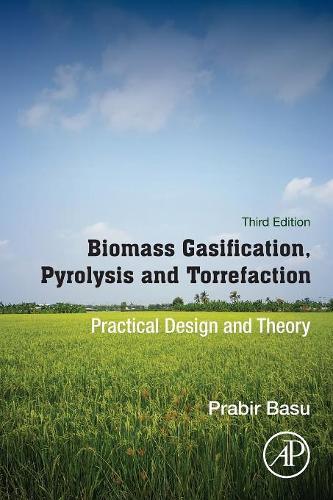 Бумажная книга «Biomass Gasification, Pyrolysis and Torrefaction: Practical Design and Theory», автор Прабир Басу - фото №1