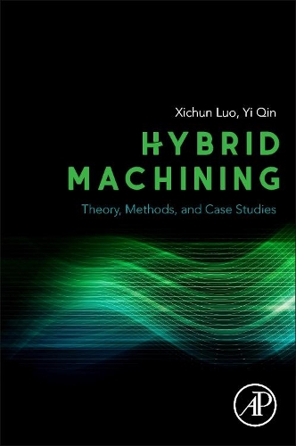 Бумажная книга «Hybrid Machining: Theory, Methods, and Case Studies», авторов Сичунь Луо, И Цинь - фото №1