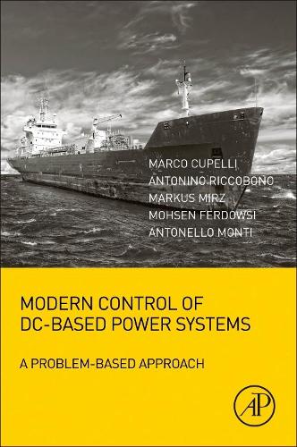 Бумажная книга «Modern Control of DC-Based Power Systems: A Problem-Based Approach», авторов Антонелло Монти, Антонино Риккобоно, Марко Купелли, Маркус Мирц, Мохсен Фердоуси - фото №1