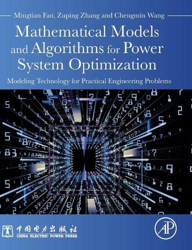 Паперова книга «Mathematical Models and Algorithms for Power System Optimization: Modeling Technology for Practical Engineering Problems», авторів Ченмін Ван, Мінтянь Фан, Зупінг Чжан - фото №1