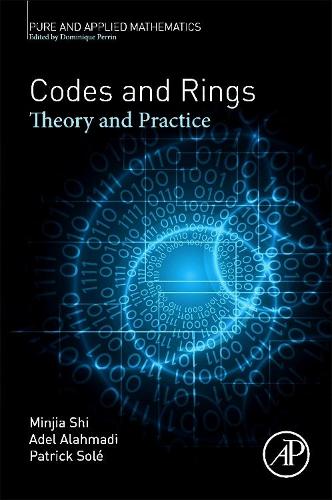 [object Object] «Codes and Rings: Theory and Practice», авторів Адель Алахмаді, Минджия Ши, Патрік Соле - фото №1