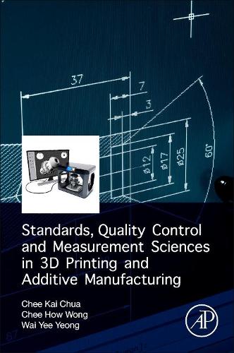 Паперова книга «Standards, Quality Control, and Measurement Sciences in 3D Printing and Additive Manufacturing», авторів Чі Хау Вонг, Чі Кай Чуа, Вай Йі Йонг - фото №1