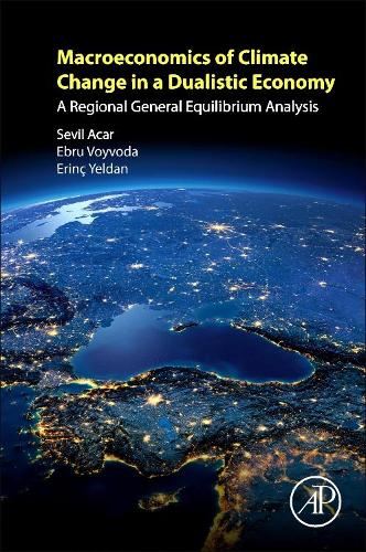 Паперова книга «Macroeconomics of Climate Change in a Dualistic Economy: A Regional General Equilibrium Analysis», авторів Ебру Войвода, Ерінк Єлдан, Севіль Акар - фото №1