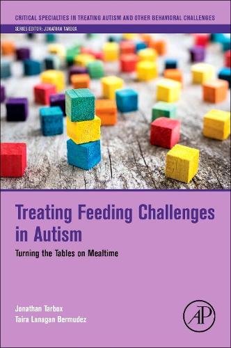 Паперова книга «Treating Feeding Challenges in Autism: Turning the Tables on Mealtime», авторів Джонатан Тарбокс, Тайра Ланаган Бермудес - фото №1