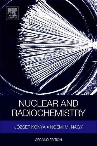 Бумажная книга «Nuclear and Radiochemistry», авторов Йожеф Коня, Ноэми М. Наги - фото №1