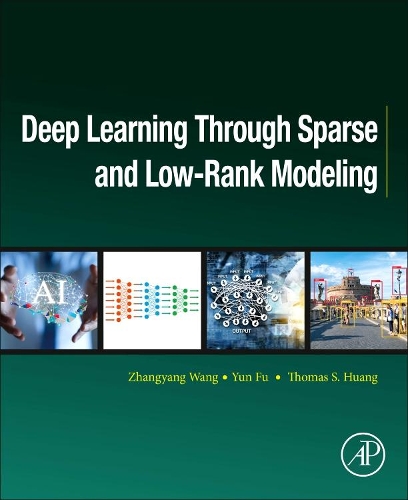 [object Object] «Deep Learning through Sparse and Low-Rank Modeling», авторів Томас С. Хуанг, Юн Фу, Чжан Ян Ван - фото №1