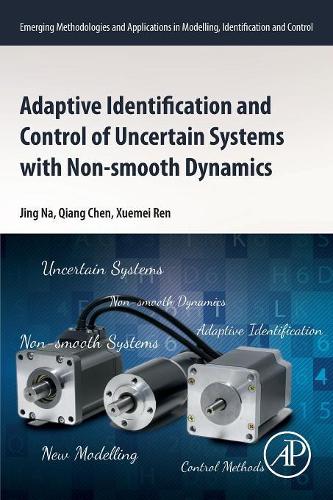 [object Object] «Adaptive Identification and Control of Uncertain Systems with Non-smooth Dynamics», авторів Цзин На, Цянь Чен, Сюемей Рен - фото №1