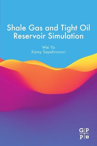 Бумажная книга «Shale Gas and Tight Oil Reservoir Simulation», авторов Ками Сепехрнури, Вэй Юй - фото №1
