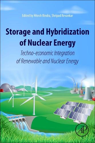 Паперова книга «Storage and Hybridization of Nuclear Energy: Techno-economic Integration of Renewable and Nuclear Energy», авторів Хітеш Біндра, Шріпад Реванкар - фото №1