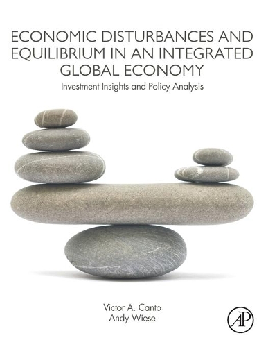 Бумажная книга «Economic Disturbances and Equilibrium in an Integrated Global Economy: Investment Insights and Policy Analysis», автор Виктор А. Канто - фото №1