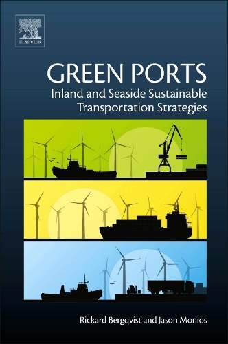 Паперова книга «Green Ports: Inland and Seaside Sustainable Transportation Strategies», авторів Джейсон Моніос, Рікард Берґквіст - фото №1
