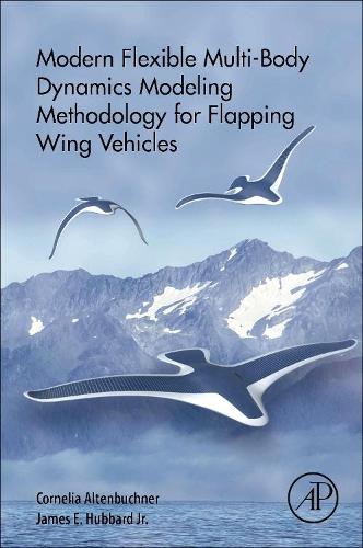 Паперова книга «Modern Flexible Multi-Body Dynamics Modeling Methodology for Flapping Wing Vehicles», авторів Корнелія Альтенбюхнер, Джеймс Е. Хаббард-молодший - фото №1