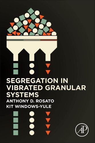 Бумажная книга «Segregation in Vibrated Granular Systems», авторов Энтони Д. Розато, Кристофер Виндс-Юл - фото №1