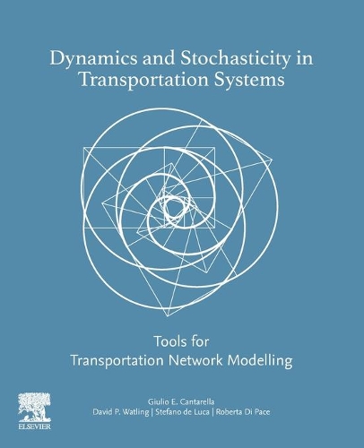 Бумажная книга «Dynamics and Stochasticity in Transportation Systems: Tools for Transportation Network Modelling», авторов Дэвид Уотлинг, Джулио Э Кантарелла, Роберта Ди Паче, Стефано де Лука - фото №1