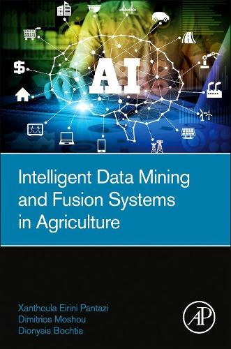 [object Object] «Intelligent Data Mining and Fusion Systems in Agriculture», авторів Дімітріос Мошу, Діоніс Бохтіс, Ксантула-Ейріні Пантазі - фото №1