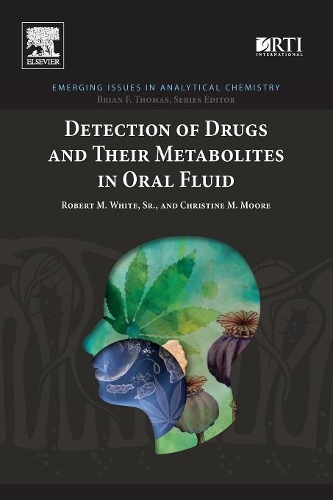 Бумажная книга «Detection of Drugs and Their Metabolites in Oral Fluid», авторов Кристин М. Мур, Роберт М. Уайт - фото №1