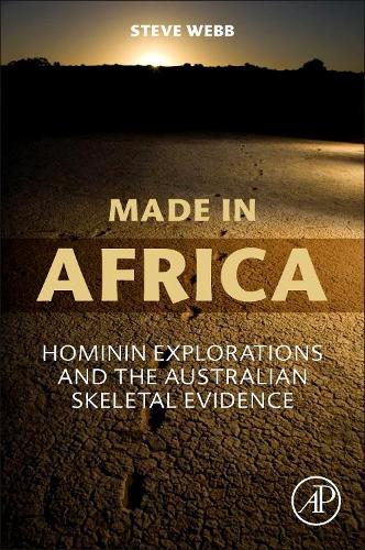[object Object] «Made in Africa: Hominin Explorations and the Australian Skeletal Evidence», автор Стив Уэбб - фото №1